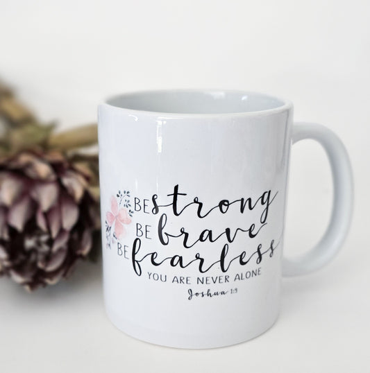 Coffee Mug - Strong, brave and Fearless